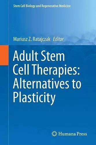 Adult Stem Cell Therapies: Alternatives to Plasticity cover