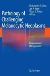 Pathology of Challenging Melanocytic Neoplasms cover