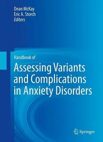 Handbook of Assessing Variants and Complications in Anxiety Disorders cover