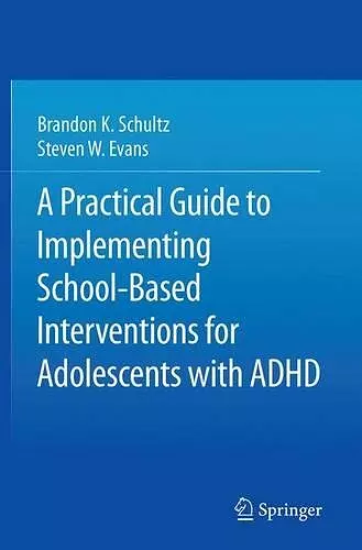 A Practical Guide to Implementing School-Based Interventions for Adolescents with ADHD cover