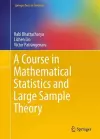 A Course in Mathematical Statistics and Large Sample Theory cover