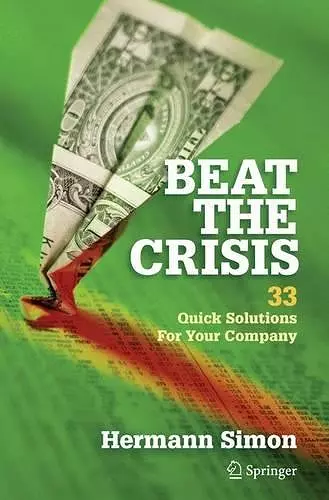 Beat the Crisis: 33 Quick Solutions for Your Company cover