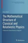 The Mathematical Structure of Classical and Relativistic Physics cover