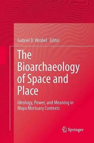 The Bioarchaeology of Space and Place cover