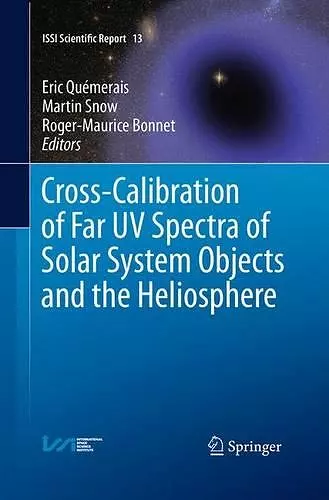 Cross-Calibration of Far UV Spectra of Solar System Objects and the Heliosphere cover