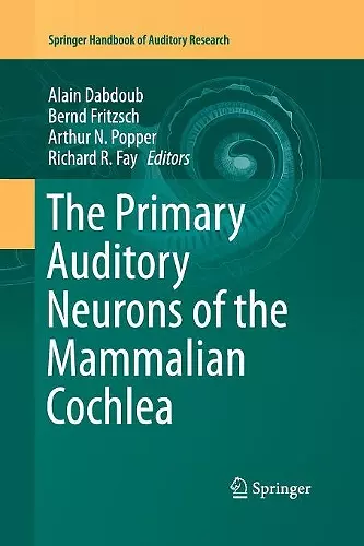 The Primary Auditory Neurons of the Mammalian Cochlea cover