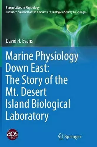 Marine Physiology Down East: The Story of the Mt. Desert Island  Biological Laboratory cover