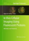 In Vivo Cellular Imaging Using Fluorescent Proteins cover