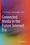 Connected Media in the Future Internet Era cover