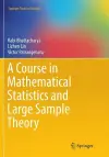A Course in Mathematical Statistics and Large Sample Theory cover