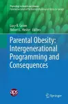 Parental Obesity: Intergenerational Programming and Consequences cover