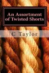 An Assortment of Twisted Shorts cover