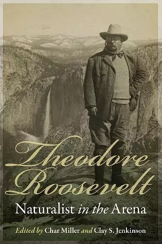 Theodore Roosevelt, Naturalist in the Arena cover