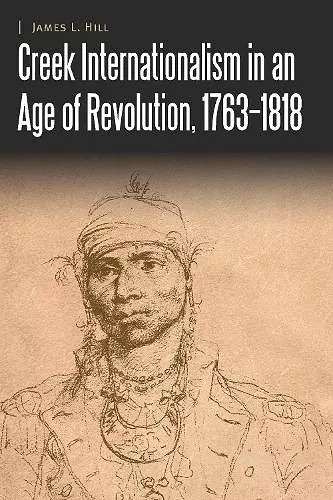 Creek Internationalism in an Age of Revolution, 1763–1818 cover