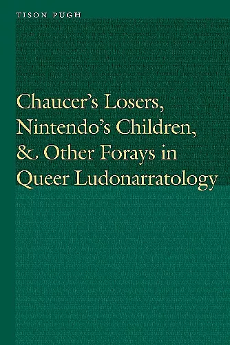 Chaucer's Losers, Nintendo's Children, and Other Forays in Queer Ludonarratology cover