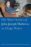 The Short Stories of John Joseph Mathews, an Osage Writer cover