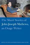 The Short Stories of John Joseph Mathews, an Osage Writer cover