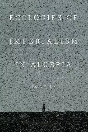 Ecologies of Imperialism in Algeria cover