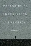 Ecologies of Imperialism in Algeria cover