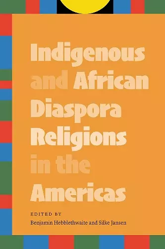 Indigenous and African Diaspora Religions in the Americas cover