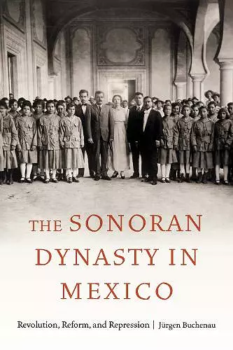 The Sonoran Dynasty in Mexico cover