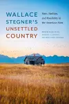 Wallace Stegner's Unsettled Country cover