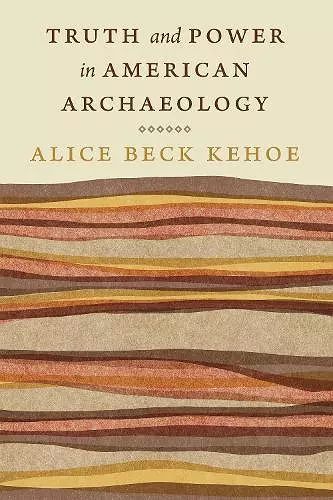 Truth and Power in American Archaeology cover