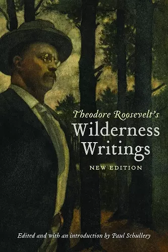 Theodore Roosevelt's Wilderness Writings cover