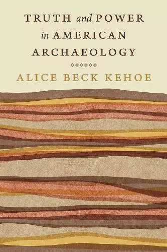 Truth and Power in American Archaeology cover