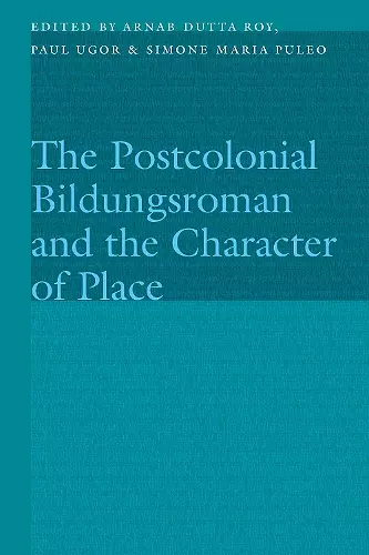 The Postcolonial Bildungsroman and the Character of Place cover