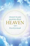 Answers To Your Questions About Heaven cover