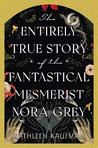 The Entirely True Story of the Fantastical Mesmerist Nora Grey cover