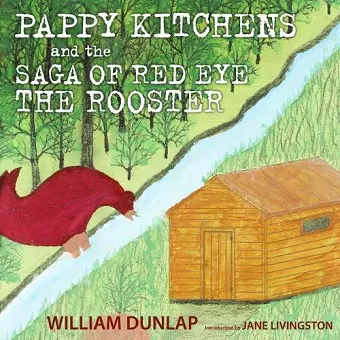 Pappy Kitchens and the Saga of Red Eye the Rooster cover