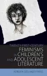 Twenty-First Century Feminisms in Children's and Adolescent Literature cover