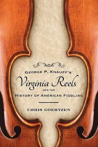 George P. Knauff's Virginia Reels and the History of American Fiddling cover