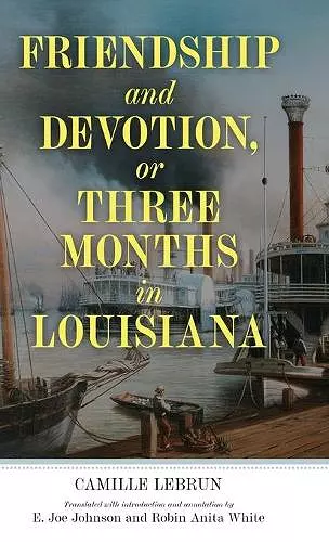 Friendship and Devotion, or Three Months in Louisiana cover