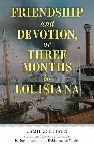 Friendship and Devotion, or Three Months in Louisiana cover