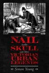The Nail in the Skull and Other Victorian Urban Legends cover