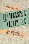 Frankenstein Was a Vegetarian cover