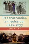 Reconstruction in Mississippi, 1862-1877 cover
