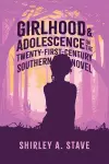 Girlhood and Adolescence in the Twenty-First-Century Southern Novel cover