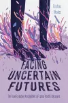 Facing Uncertain Futures cover