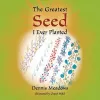 The Greatest Seed I Ever Planted cover