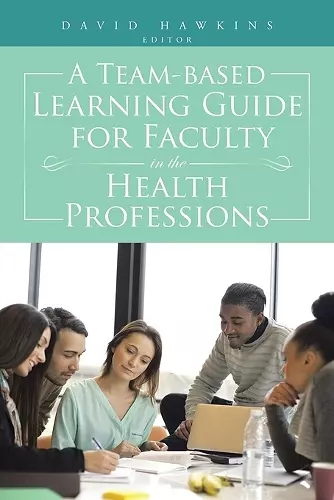 A Team-Based Learning Guide for Faculty in the Health Professions cover