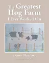 The Greatest Hog Farm I Ever Worked On cover