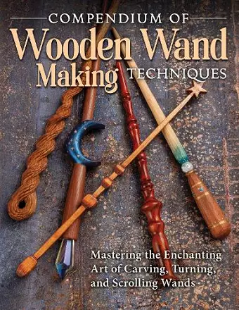 Compendium of Wooden Wand Making Techniques cover