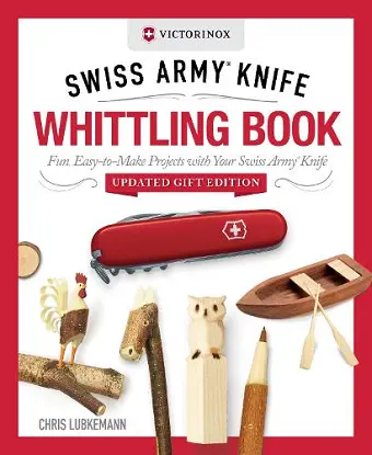Victorinox Swiss Army Knife Whittling Book, Updated Gift Edition cover