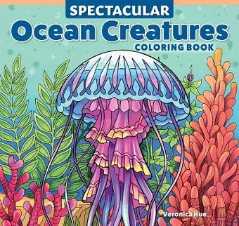 Spectacular Ocean Creatures Coloring Book cover