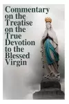 Commentary on the Treatise on the True Devotion to the Blessed Virgin cover