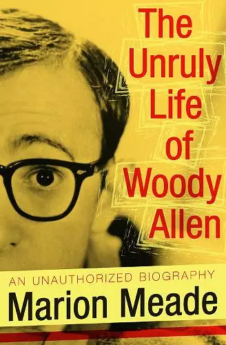 The Unruly Life of Woody Allen cover